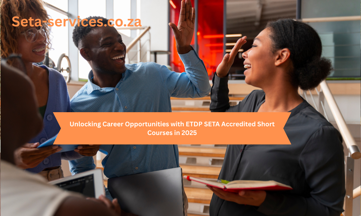 Unlocking Career Opportunities with ETDP SETA Accredited Short Courses in 2025