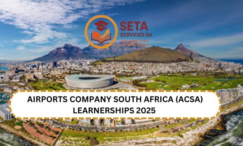 Airports Company South Africa (ACSA) Learnerships 2025