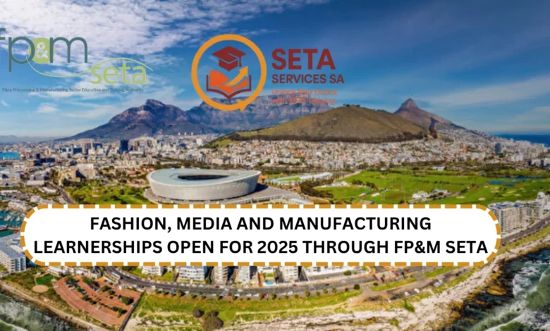 Fashion, Media and Manufacturing Learnerships Open for 2025 through FP&M SETA