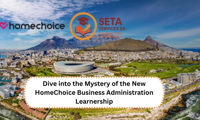Dive into the Mystery of the New HomeChoice Business Administration Learnership