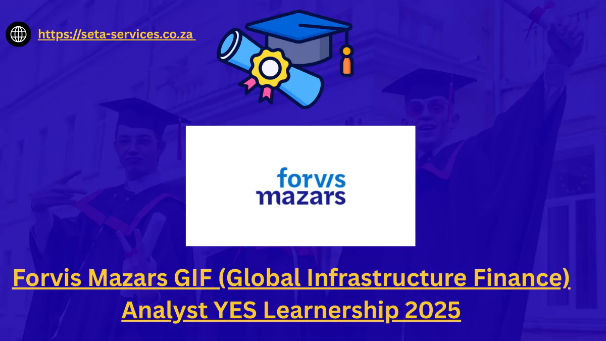 Forvis Mazars GIF (Global Infrastructure Finance) Analyst YES Learnership 2025