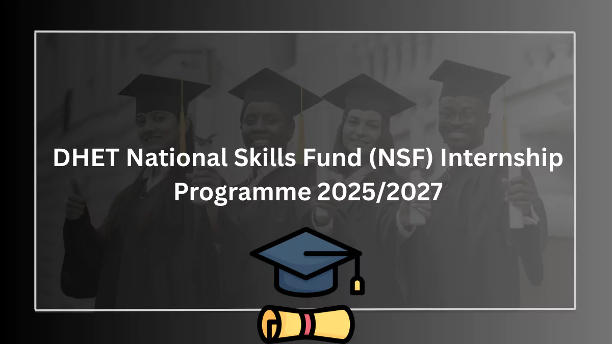 DHET National Skills Fund (NSF) Internship Programme 2025/2027