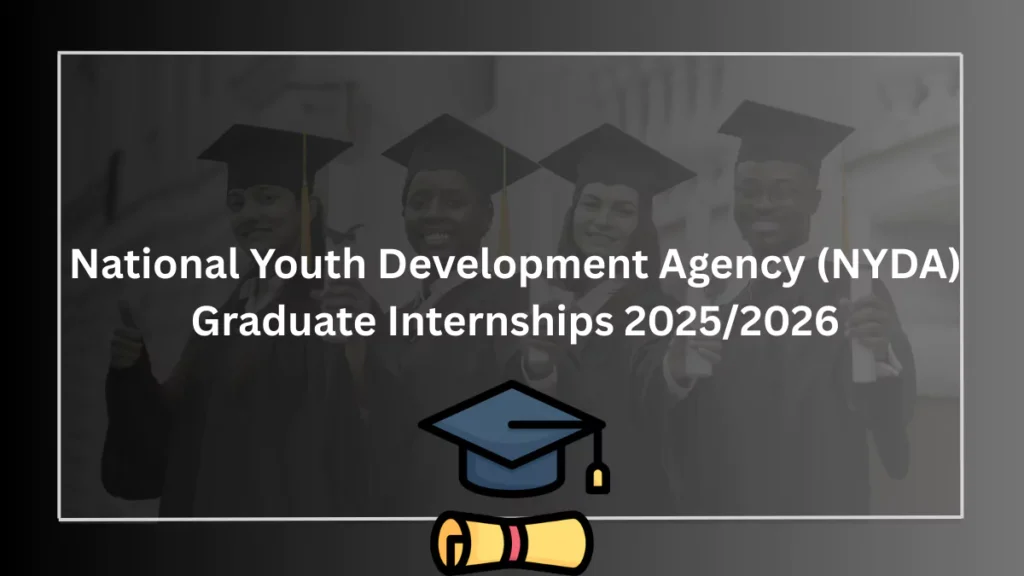 National Youth Development Agency (NYDA) Graduate Internships 2025/2026