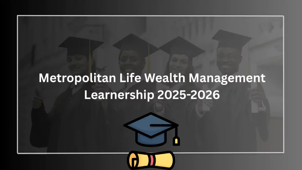 Metropolitan Life Wealth Management Learnership 2025-2026