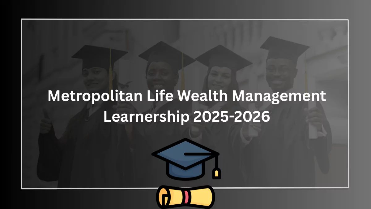 Metropolitan Life Wealth Management Learnership 2025-2026