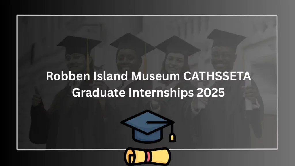Robben Island Museum CATHSSETA Graduate Internships 2025