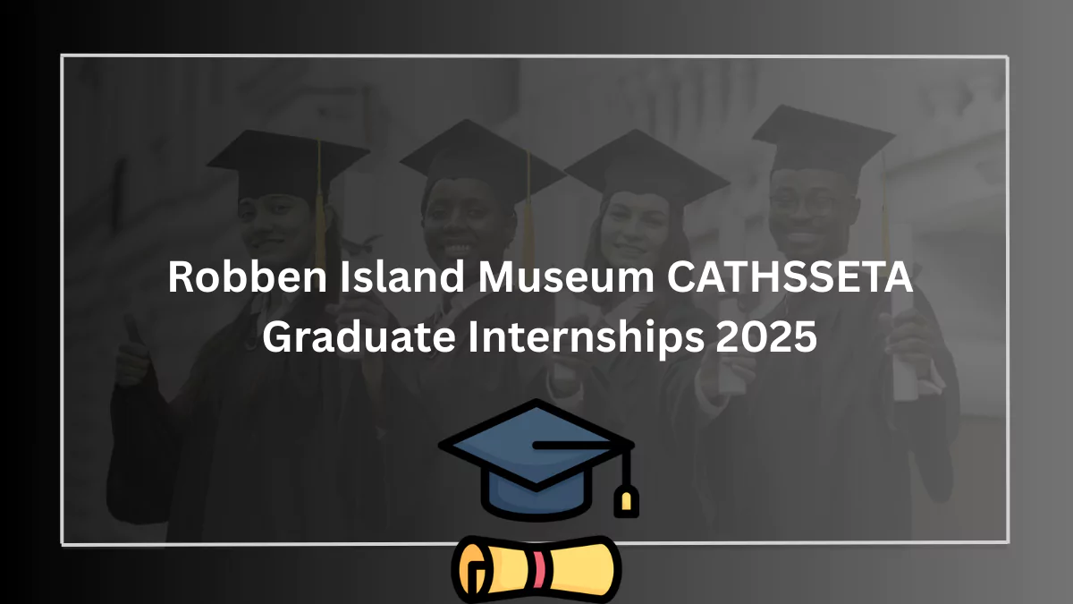 Robben Island Museum CATHSSETA Graduate Internships 2025