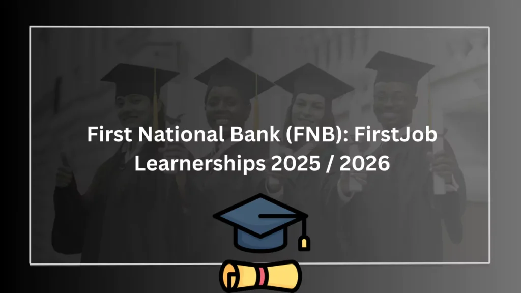 First National Bank (FNB): FirstJob Learnerships 2025 / 2026