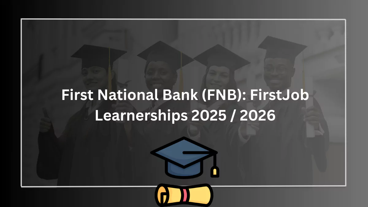 First National Bank (FNB): FirstJob Learnerships 2025 / 2026