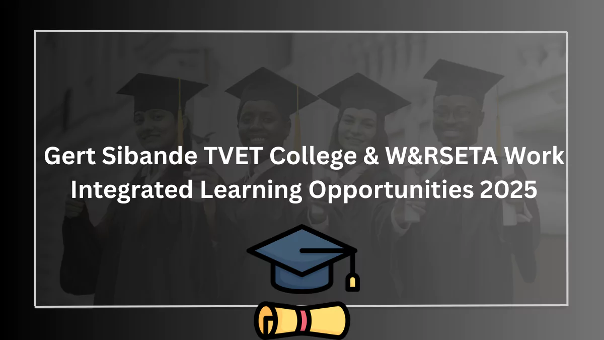 Gert Sibande TVET College & W&RSETA Work Integrated Learning Opportunities 2025
