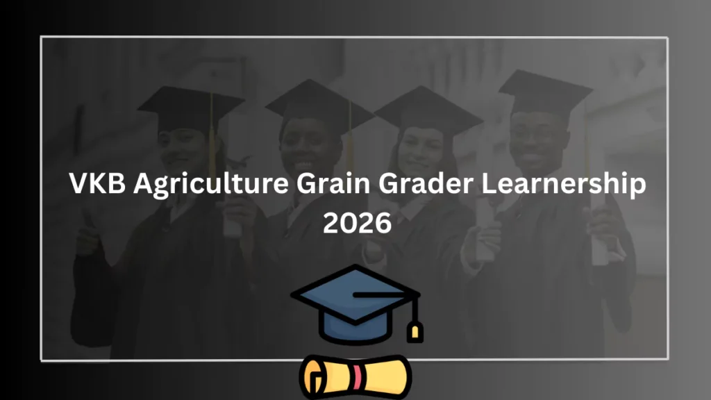 VKB Agriculture Grain Grader Learnership 2026