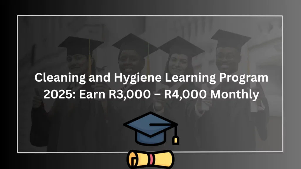 Cleaning and Hygiene Learning Program 2025: Earn R3,000 – R4,000 Monthly