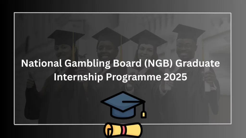 National Gambling Board (NGB) Graduate Internship Programme 2025