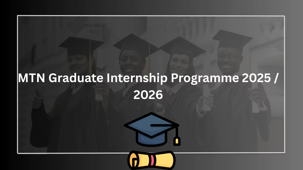 MTN Graduate Internship Programme 2025 / 2026