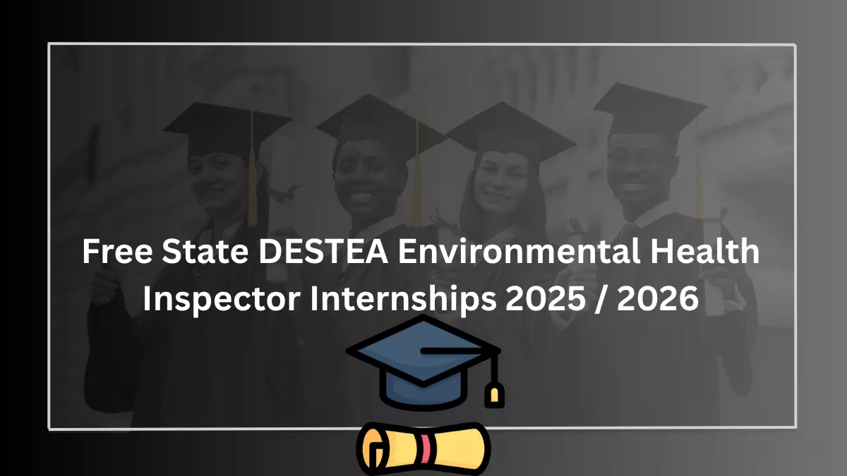 Free State DESTEA Environmental Health Inspector Internships 2025 / 2026